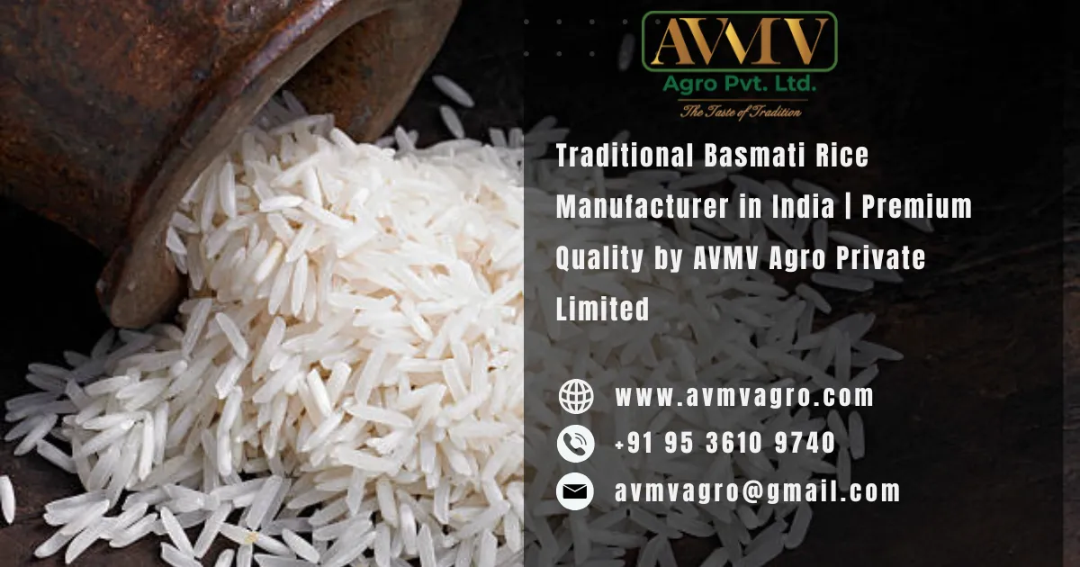 Traditional Basmati Rice Manufacturer in India  Premium Quality by AVMV Agro Private Limited