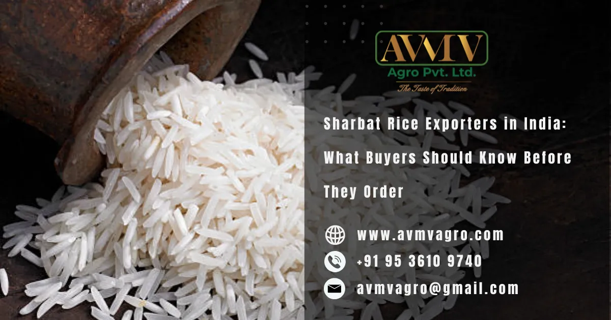 Sharbat Rice Exporters in India: What Buyers Should Know Before They Order