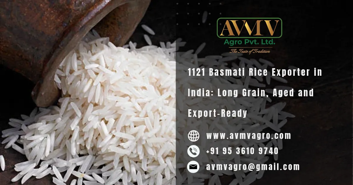 1121 Basmati Rice Exporter in India: Long Grain, Aged and Export-Ready