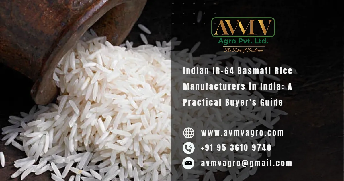 Indian IR-64 Basmati Rice Manufacturers in India: A Practical Buyer's Guide
